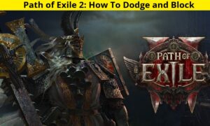 Path of Exile 2: How To Dodge and Block